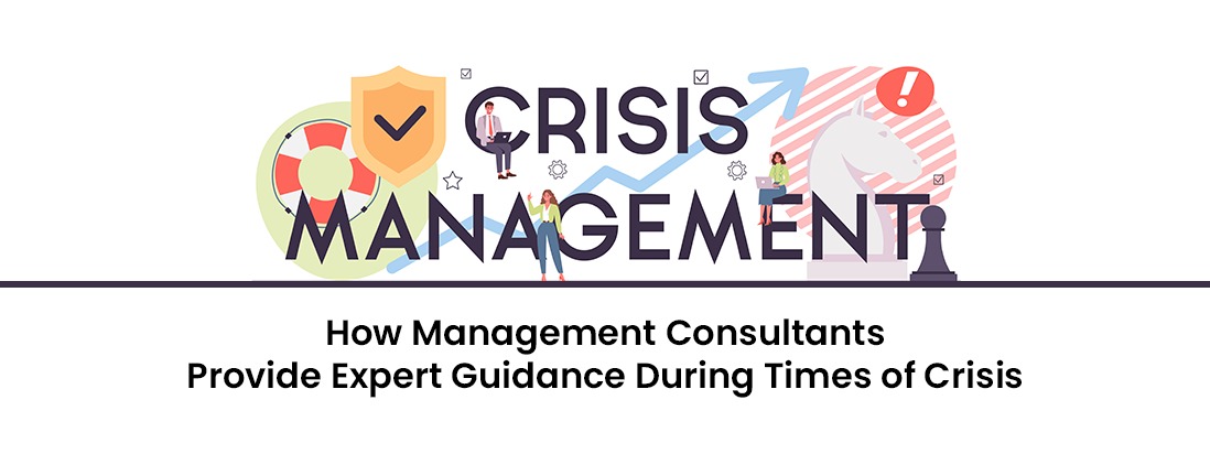 Crisis Management: How Management Consultants Provide Expert Guidance During Times of Crisis